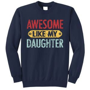 Awesome Like My Daughter Parents Day Tall Sweatshirt