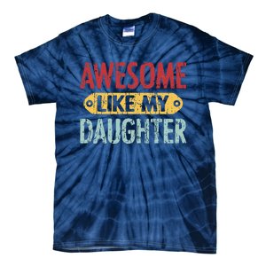 Awesome Like My Daughter Parents Day Tie-Dye T-Shirt