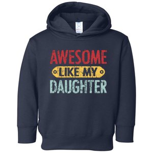 Awesome Like My Daughter Parents Day Toddler Hoodie