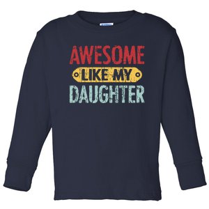 Awesome Like My Daughter Parents Day Toddler Long Sleeve Shirt