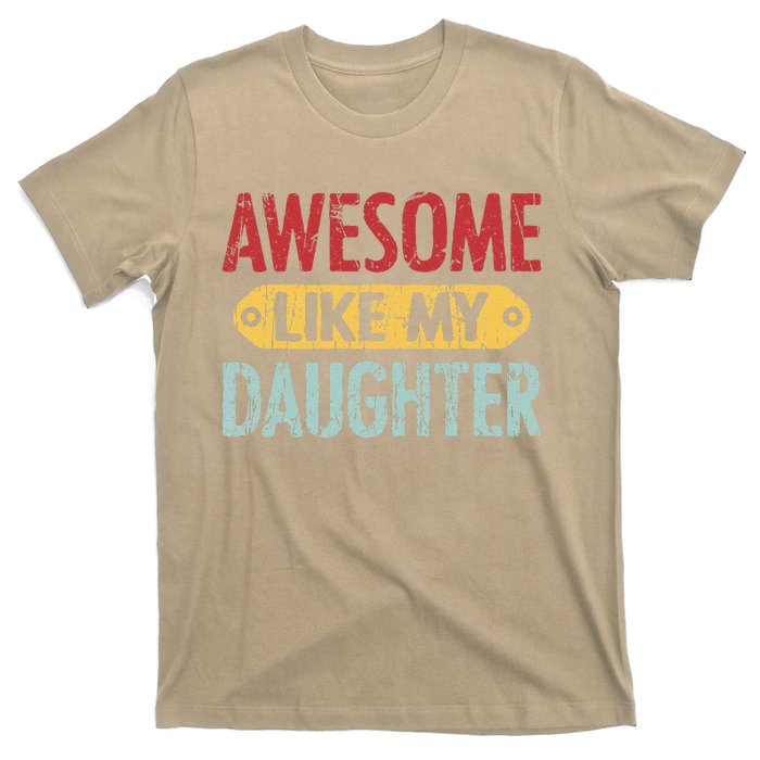 Awesome Like My Daughter Parents Day T-Shirt