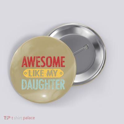 Awesome Like My Daughter Parents Day Button