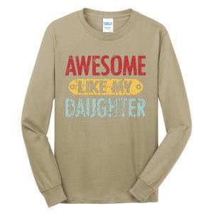 Awesome Like My Daughter Parents Day Tall Long Sleeve T-Shirt