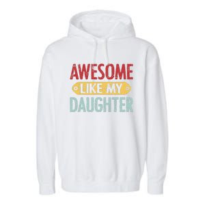 Awesome Like My Daughter Parents Day Garment-Dyed Fleece Hoodie