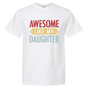 Awesome Like My Daughter Parents Day Garment-Dyed Heavyweight T-Shirt