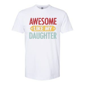 Awesome Like My Daughter Parents Day Softstyle CVC T-Shirt