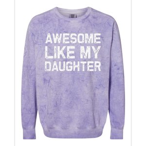 Awesome Like My Daughter Funny Fathers Day Gift Dad Colorblast Crewneck Sweatshirt