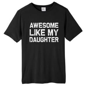 Awesome Like My Daughter Funny Fathers Day Gift Dad Tall Fusion ChromaSoft Performance T-Shirt