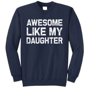 Awesome Like My Daughter Funny Fathers Day Gift Dad Sweatshirt