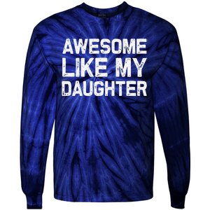 Awesome Like My Daughter Funny Fathers Day Gift Dad Tie-Dye Long Sleeve Shirt