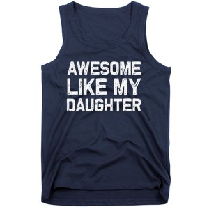 Awesome Like My Daughter Funny Fathers Day Gift Dad Tank Top