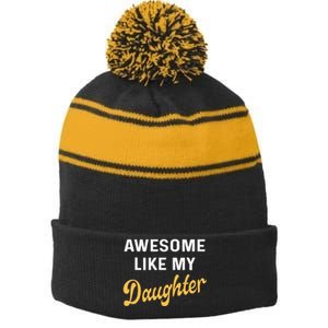 Awesome Like My Daughter FatherS Day Funny Dad Papa Stripe Pom Pom Beanie