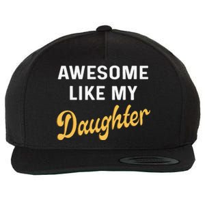 Awesome Like My Daughter FatherS Day Funny Dad Papa Wool Snapback Cap