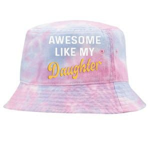 Awesome Like My Daughter FatherS Day Funny Dad Papa Tie-Dyed Bucket Hat