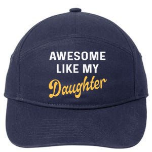 Awesome Like My Daughter FatherS Day Funny Dad Papa 7-Panel Snapback Hat