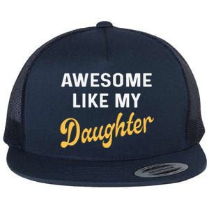 Awesome Like My Daughter FatherS Day Funny Dad Papa Flat Bill Trucker Hat