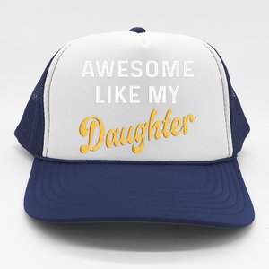 Awesome Like My Daughter FatherS Day Funny Dad Papa Trucker Hat