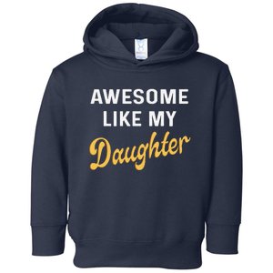 Awesome Like My Daughter FatherS Day Funny Dad Papa Toddler Hoodie