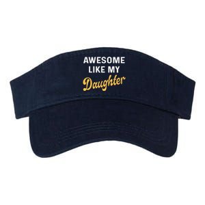 Awesome Like My Daughter FatherS Day Funny Dad Papa Valucap Bio-Washed Visor