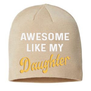 Awesome Like My Daughter FatherS Day Funny Dad Papa Sustainable Beanie