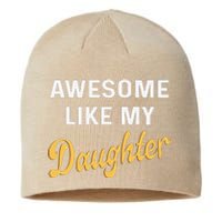 Awesome Like My Daughter FatherS Day Funny Dad Papa Sustainable Beanie