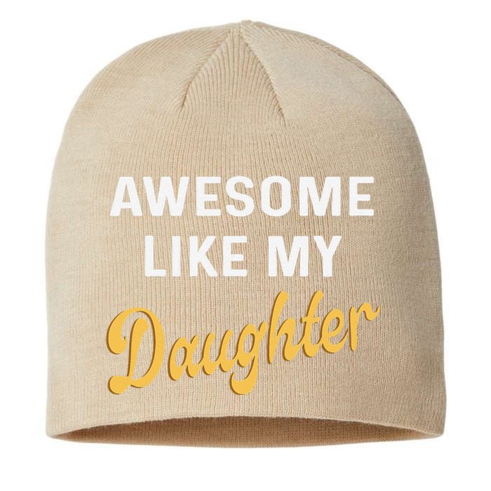 Awesome Like My Daughter FatherS Day Funny Dad Papa Sustainable Beanie