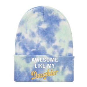 Awesome Like My Daughter FatherS Day Funny Dad Papa Tie Dye 12in Knit Beanie