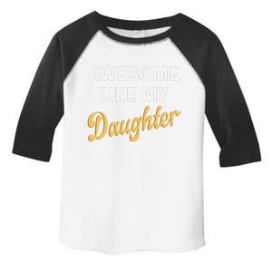 Awesome Like My Daughter FatherS Day Funny Dad Papa Toddler Fine Jersey T-Shirt