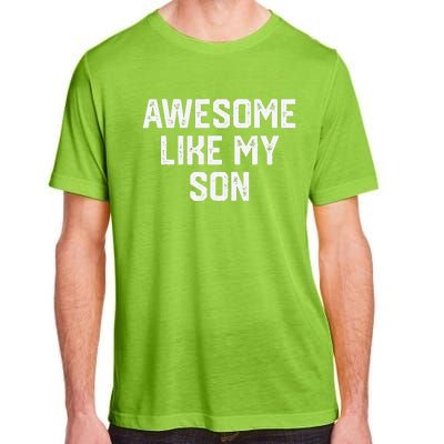 AWESOME LIKE MY SON Funny Fathers Day Gift Dad Joke Adult ChromaSoft Performance T-Shirt