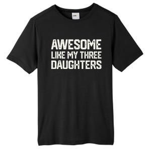 AWESOME LIKE MY THREE DAUGHTERS Fathers Day Gift Dad Joke Tall Fusion ChromaSoft Performance T-Shirt