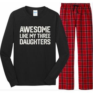 AWESOME LIKE MY THREE DAUGHTERS Fathers Day Gift Dad Joke Long Sleeve Pajama Set