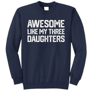 AWESOME LIKE MY THREE DAUGHTERS Fathers Day Gift Dad Joke Sweatshirt