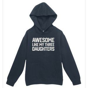 AWESOME LIKE MY THREE DAUGHTERS Fathers Day Gift Dad Joke Urban Pullover Hoodie