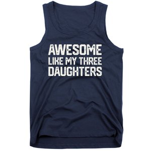 AWESOME LIKE MY THREE DAUGHTERS Fathers Day Gift Dad Joke Tank Top