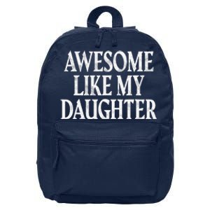 Awesome Like My Daughter Gift Funny FatherS Day 16 in Basic Backpack