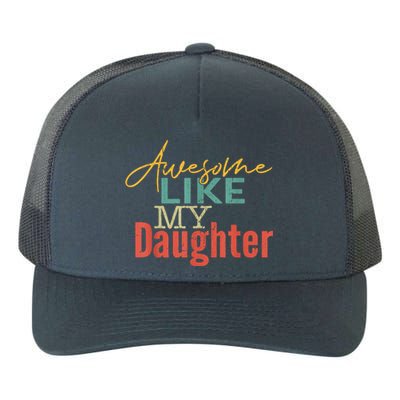 Awesome Like My Daughter Fathers Day Dad Joke Yupoong Adult 5-Panel Trucker Hat