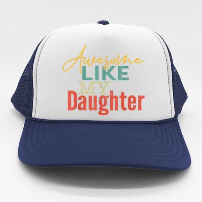 Awesome Like My Daughter Fathers Day Dad Joke Trucker Hat