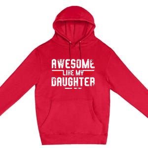 Awesome Like My Daughter Funny Dad Birthday Father's Day Premium Pullover Hoodie