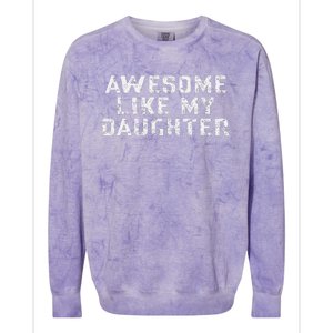 Awesome Like My Daughter Awesome Father Day Funny Colorblast Crewneck Sweatshirt