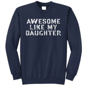 Awesome Like My Daughter Awesome Father Day Funny Sweatshirt