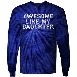 Awesome Like My Daughter Awesome Father Day Funny Tie-Dye Long Sleeve Shirt