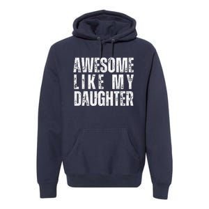 Awesome Like My Daughter Retro Man Dad Funny Fathers Premium Hoodie