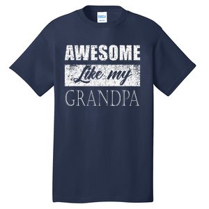 Awesome Like My Grandpa FatherS Day Gifts From Son Daughter Tall T-Shirt