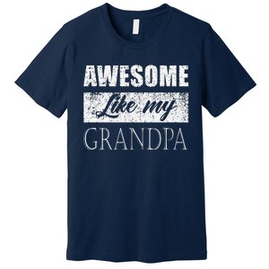 Awesome Like My Grandpa FatherS Day Gifts From Son Daughter Premium T-Shirt