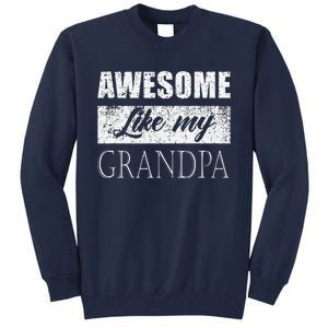 Awesome Like My Grandpa FatherS Day Gifts From Son Daughter Tall Sweatshirt