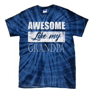 Awesome Like My Grandpa FatherS Day Gifts From Son Daughter Tie-Dye T-Shirt