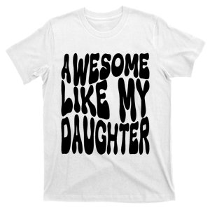 Awesome Like My Daughter For Dad On FatherS Day T-Shirt