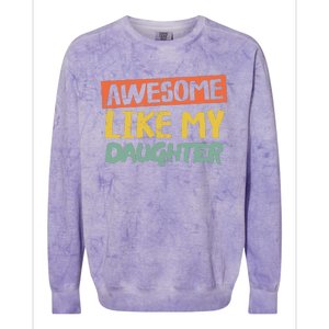 Awesome Like My Daughter Funny Dad Jokes Fathers Day Colorblast Crewneck Sweatshirt