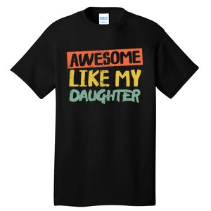 Awesome Like My Daughter Funny Dad Jokes Fathers Day Tall T-Shirt