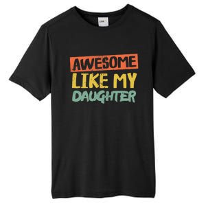 Awesome Like My Daughter Funny Dad Jokes Fathers Day Tall Fusion ChromaSoft Performance T-Shirt